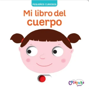 Mi libro del cuerpo - Pequeños curiosos