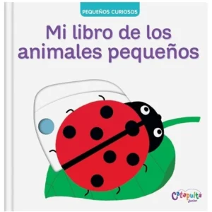 Mi libro de los animales pequeños - Pequeños curiosos