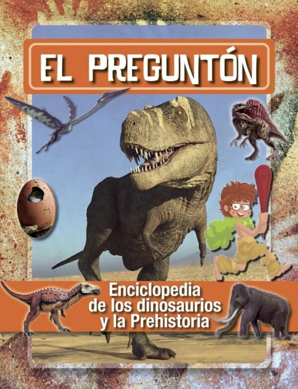 El Preguntón: Enciclopedia de los dinosaurios y la Prehistoria