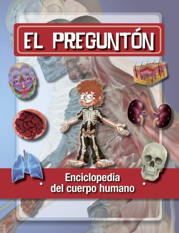 El Preguntón: Enciclopedia del cuerpo humano