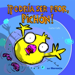 ¡Podría ser peor, Pichón!